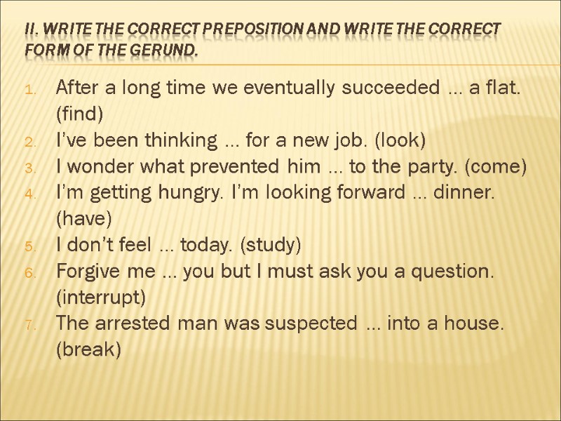 II. Write the correct preposition and write the correct form of the Gerund. 